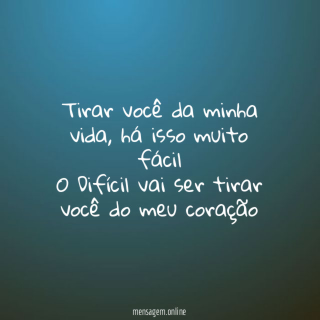 Tirar você da minha vida