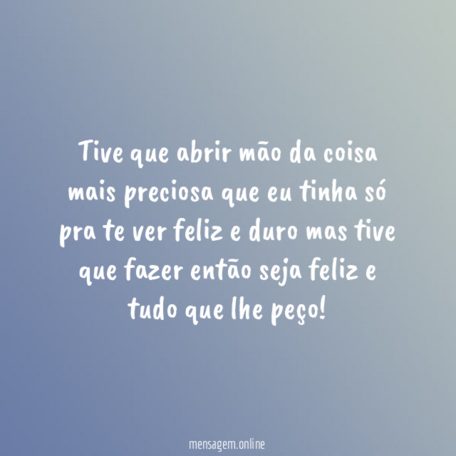 Tive que abrir mão da coisa mais preciosa