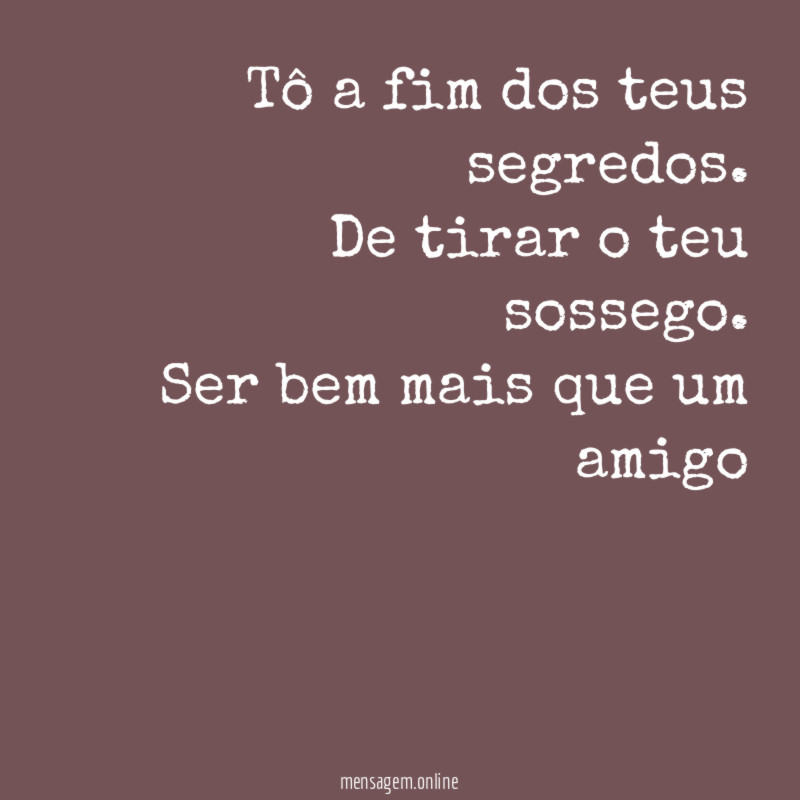 Tô a fim dos teus segredos