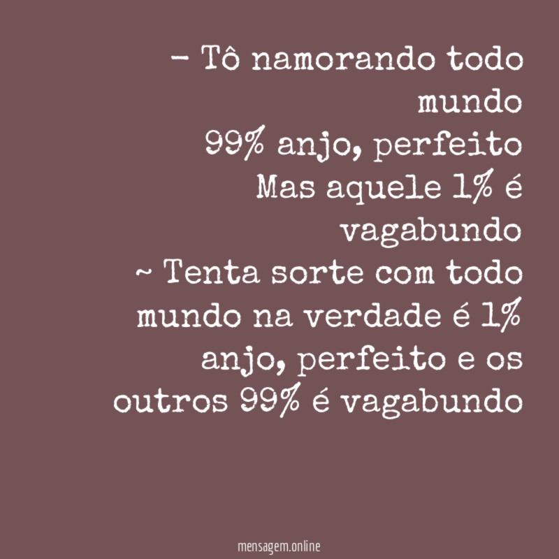 Tô namorando todo mundo 99% anjo