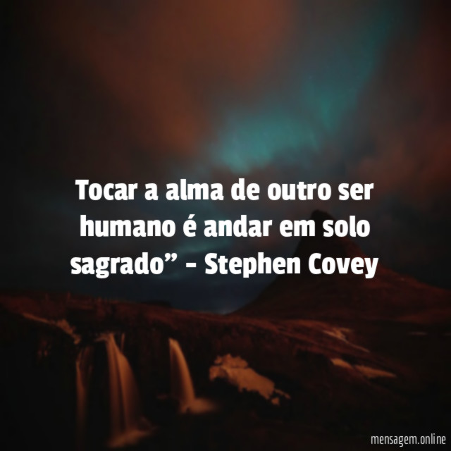 Tocar a alma de outro ser humano é