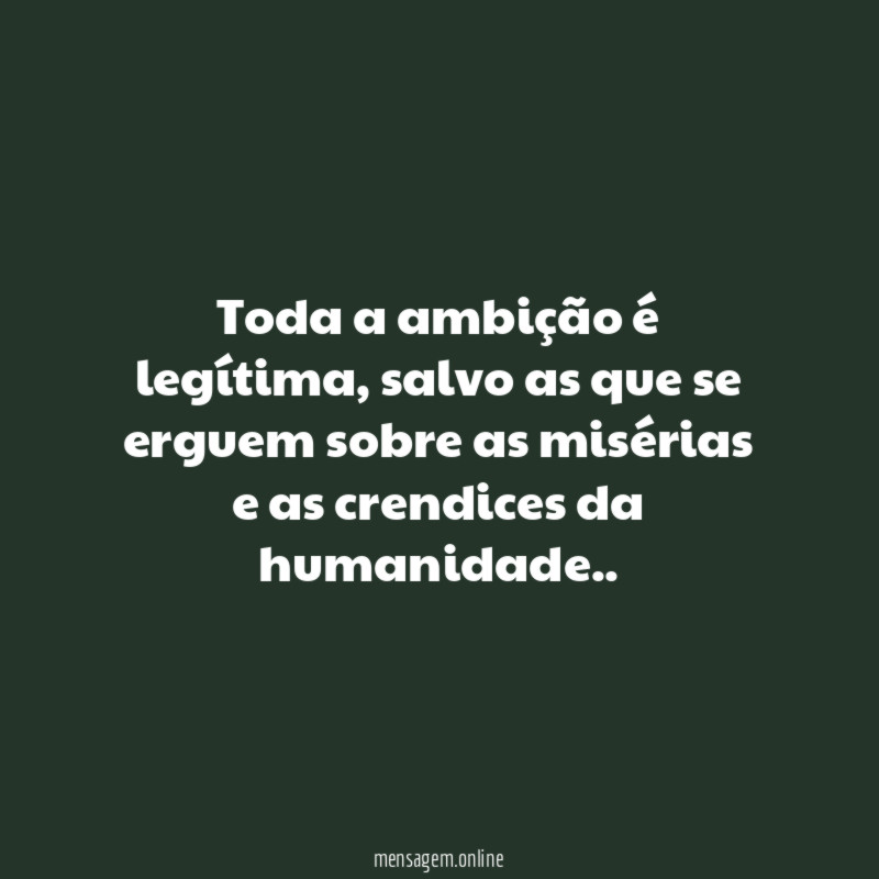 Toda a ambição é legítima