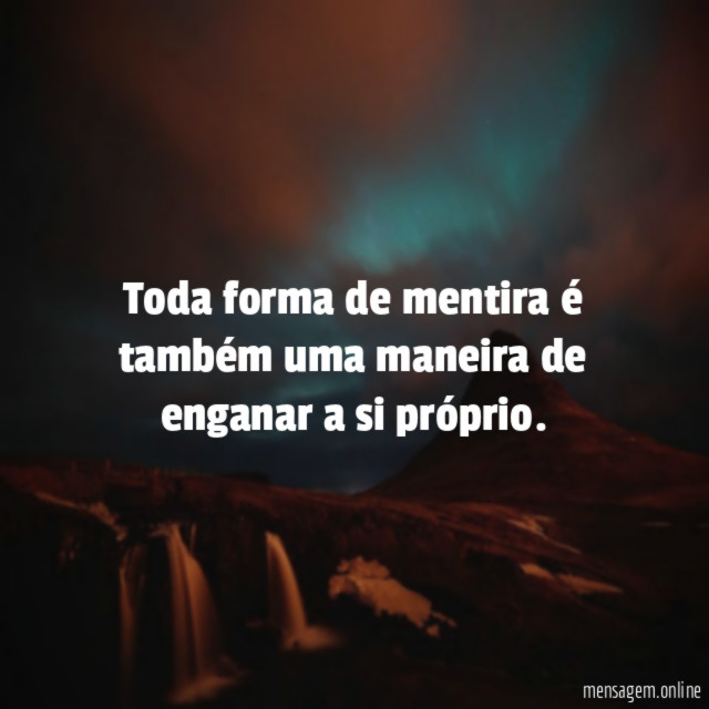Toda forma de mentira é também uma maneira