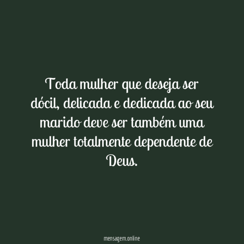 Toda mulher que deseja ser dócil