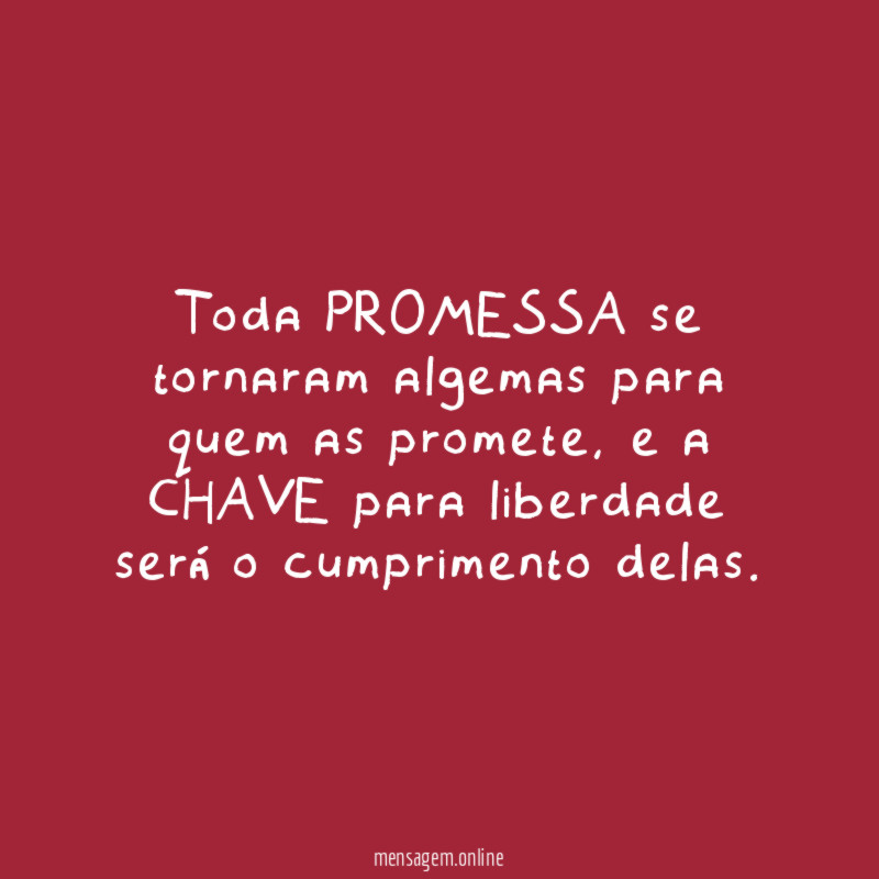 Toda PROMESSA se tornaram algemas para quem as promete