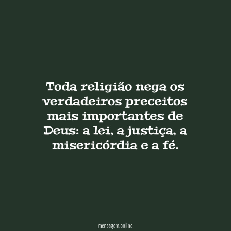 Toda religião nega os verdadeiros preceitos mais importantes de Deus