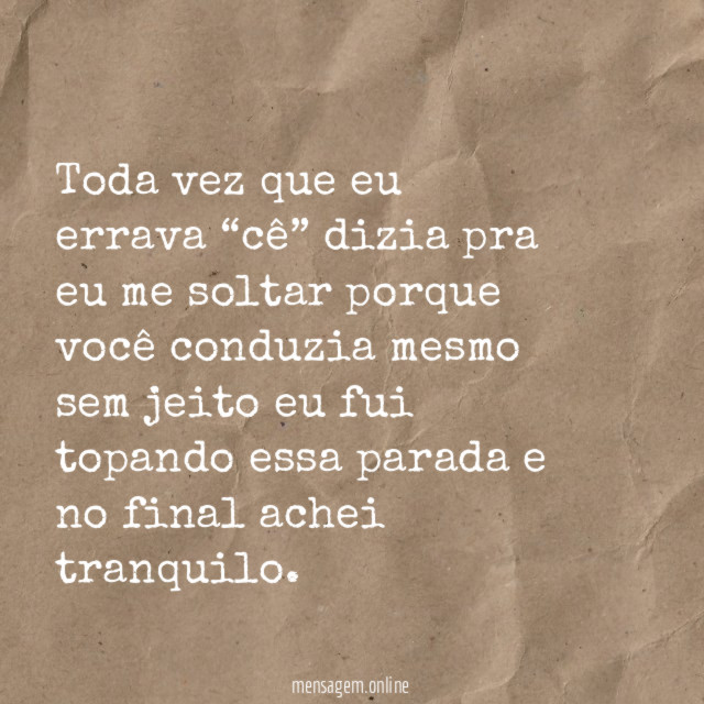Toda vez que eu errava