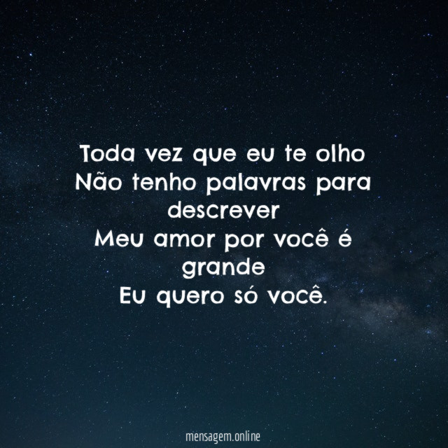 Toda vez que eu te olho Não tenho palavras