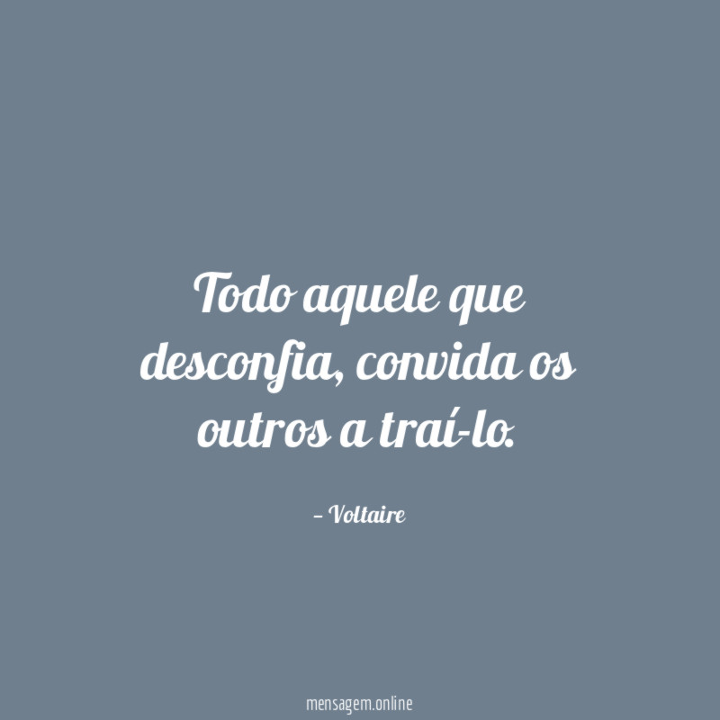 Todo aquele que desconfia