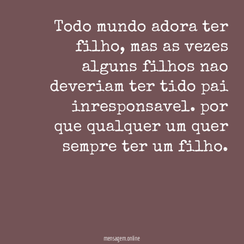 todo mundo adora ter filho