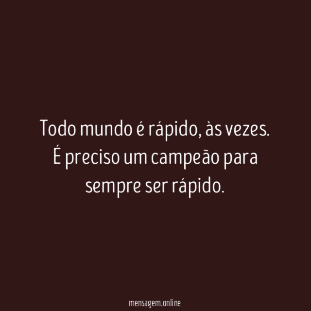 Todo mundo é rápido