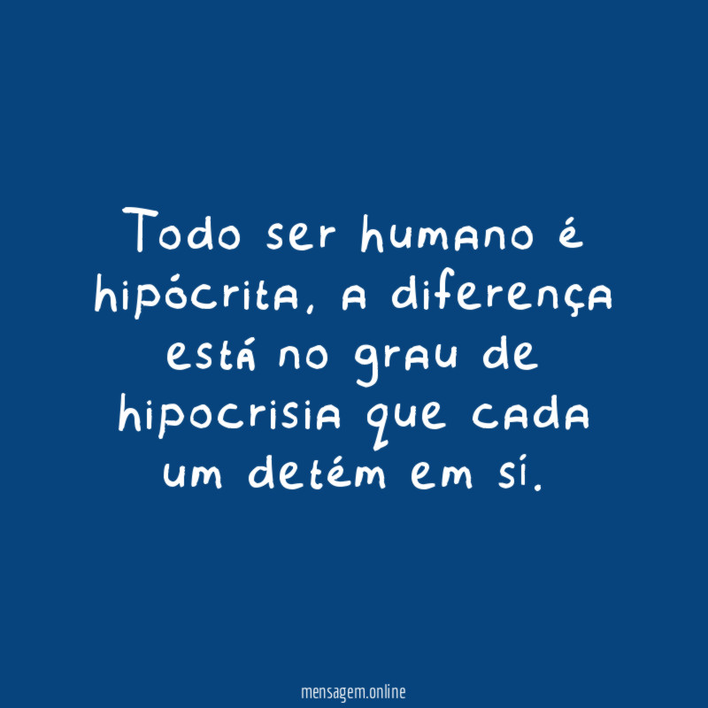 Todo ser humano é hipócrita