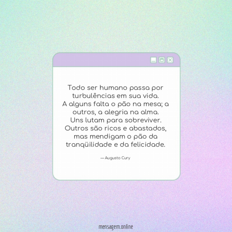Todo ser humano passa por turbulências em sua vida