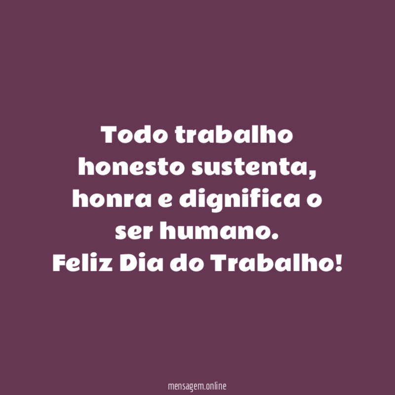 Todo trabalho honesto sustenta