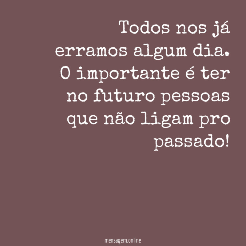 Todos nos já erramos algum dia