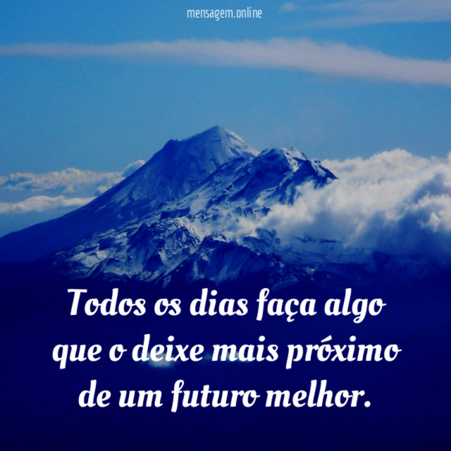 Todos os dias faça algo que o deixe