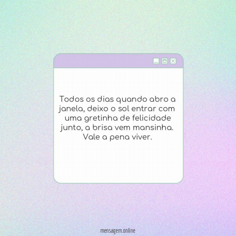 Todos os dias quando abro a janela