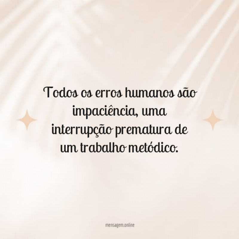Todos os erros humanos são impaciência