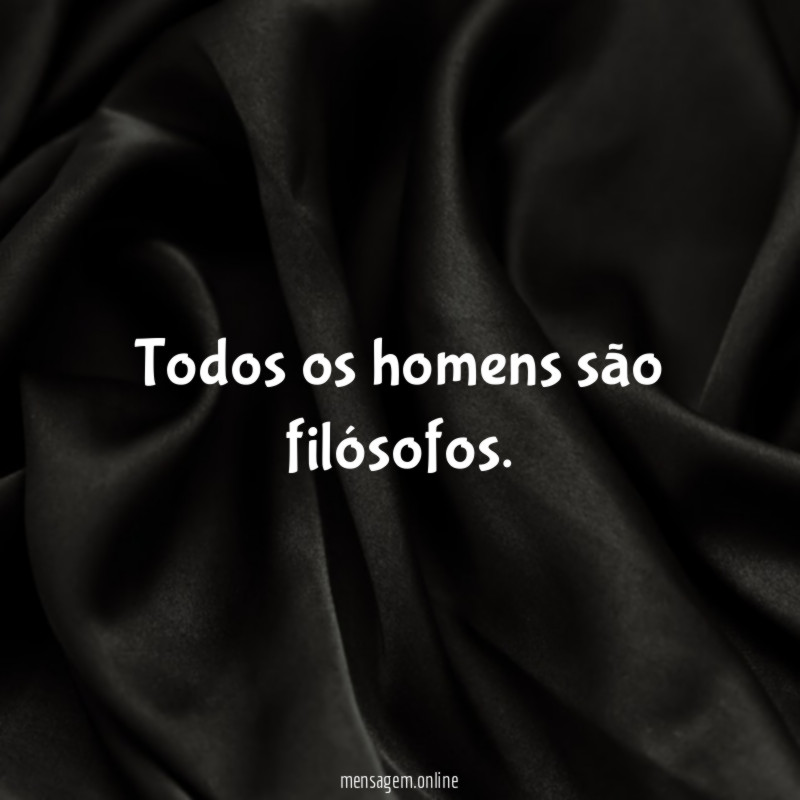 Todos os homens são filósofos