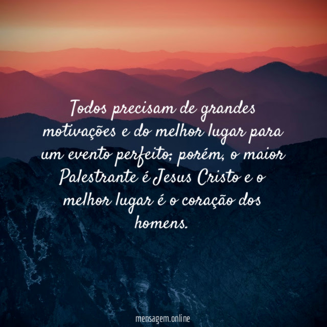 Todos precisam de grandes motivações e do melhor