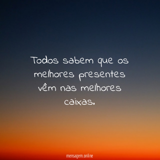 Todos sabem que os melhores presentes vêm nas melhores caixas