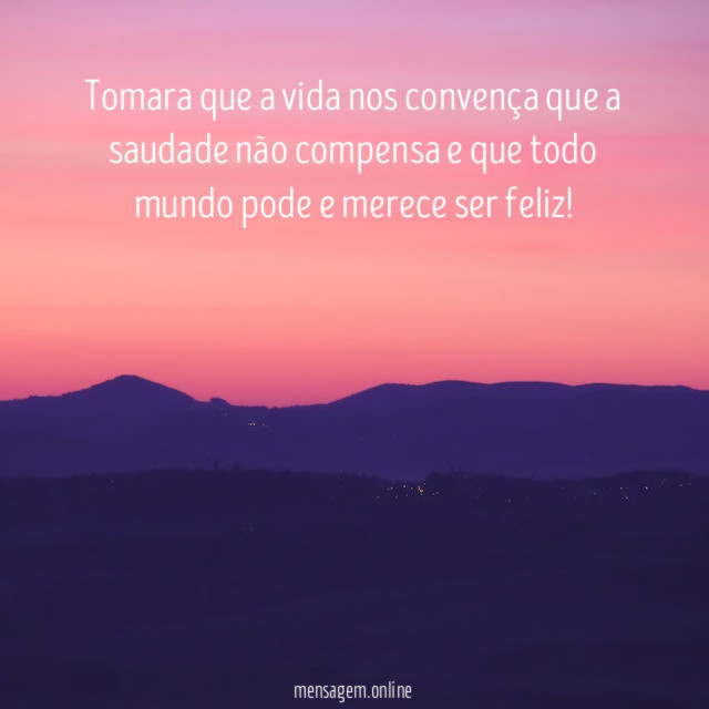 Tomara que a vida nos convença que a