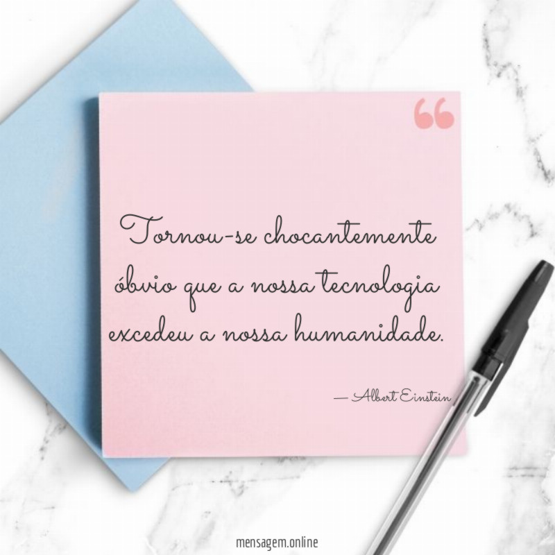 Tornou-se chocantemente óbvio que a nossa tecnologia excedeu a nossa humanidade