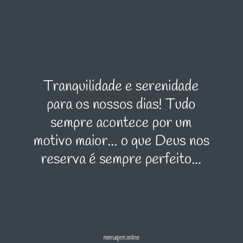 Tranquilidade e serenidade para os nossos dias