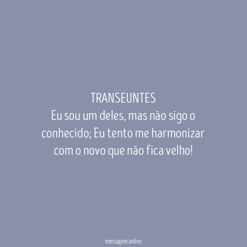 TRANSEUNTES Eu sou um deles
