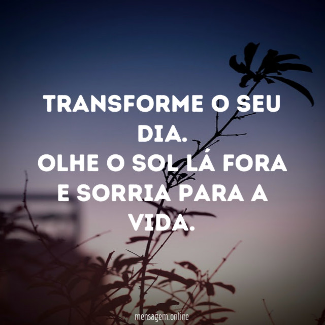 Transforme o seu dia