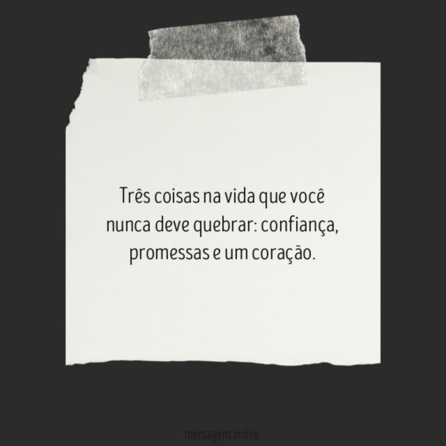 Três coisas na vida que você nunca deve quebrar