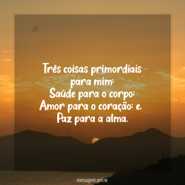 Três coisas primordiais para mim