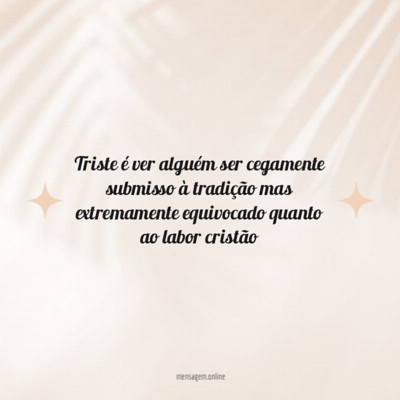 Triste é ver alguém ser cegamente submisso à