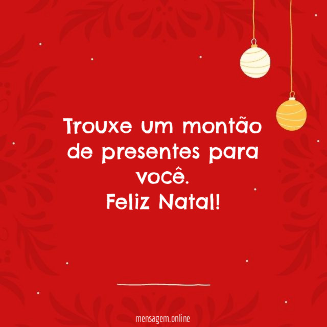 Trouxe um montão de presentes para você