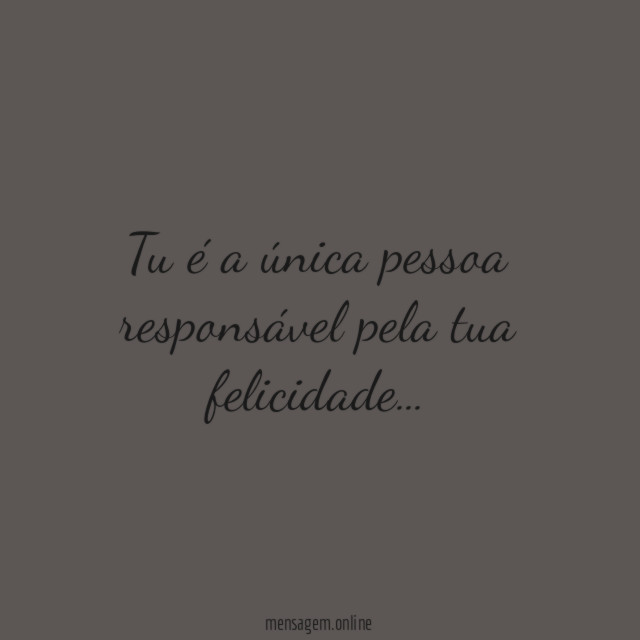 Tu é a única pessoa responsável