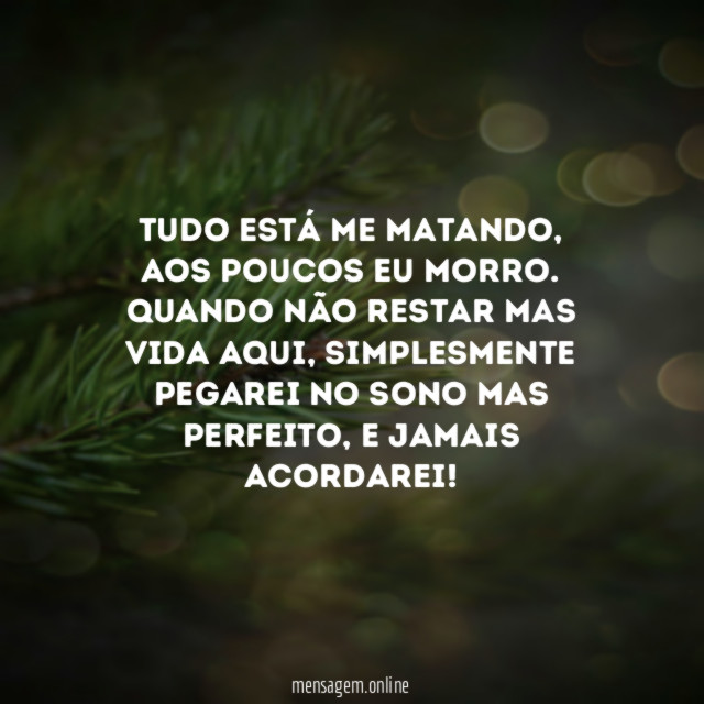 Tudo está me matando