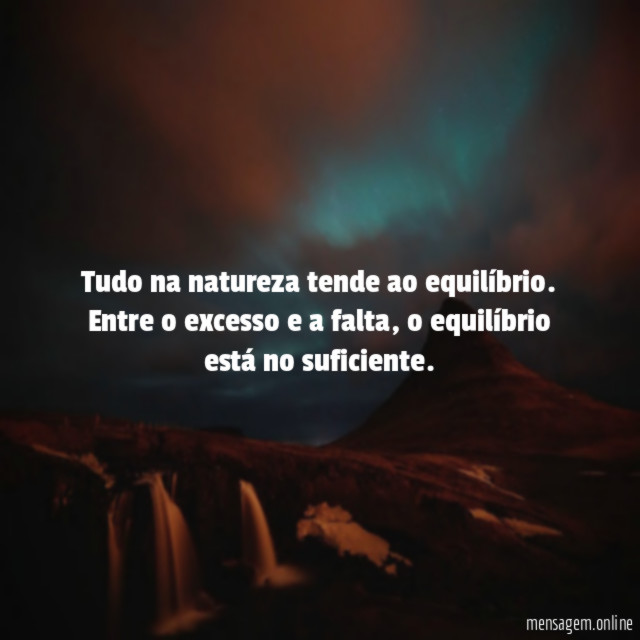 Tudo na natureza tende ao equilíbrio