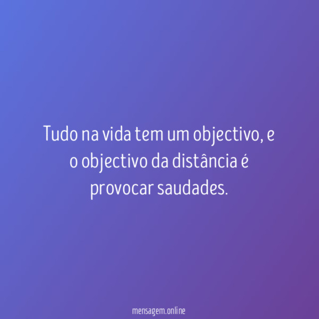 Tudo na vida tem um objectivo