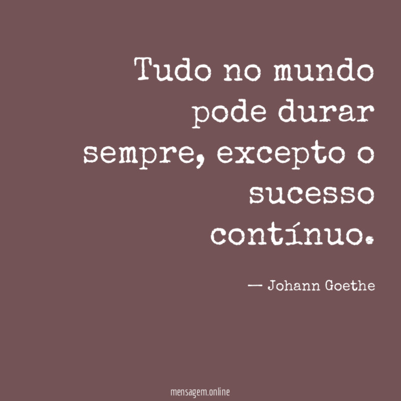 Tudo no mundo pode durar sempre