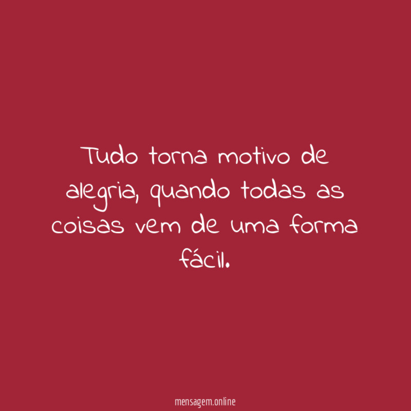Tudo torna motivo de alegria
