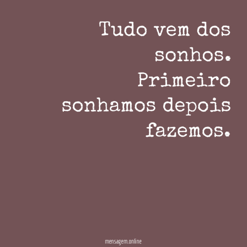 Tudo vem dos sonhos
