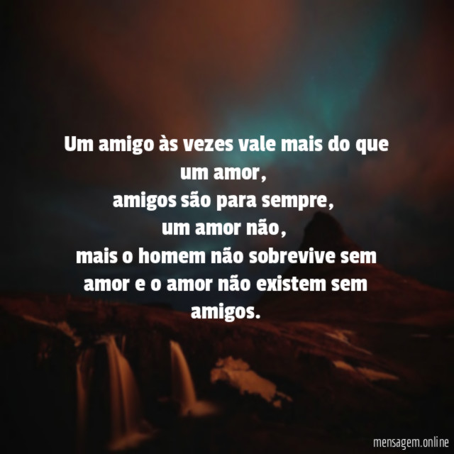 Um amigo às vezes vale mais do que um amor