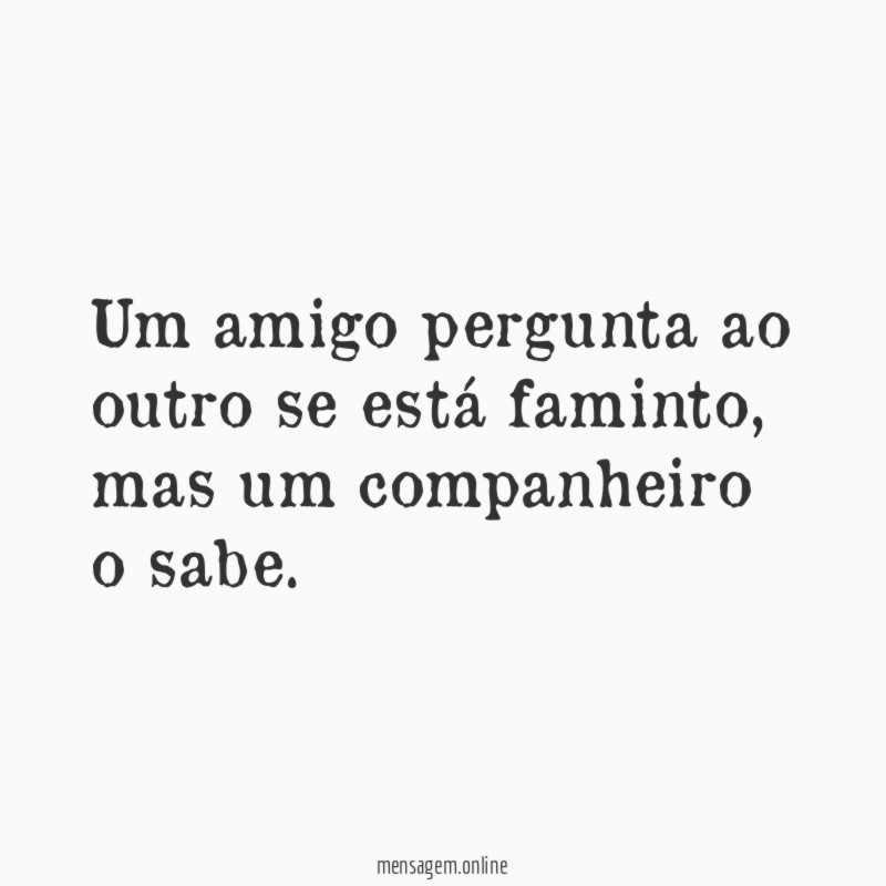 Um amigo pergunta ao outro se está faminto
