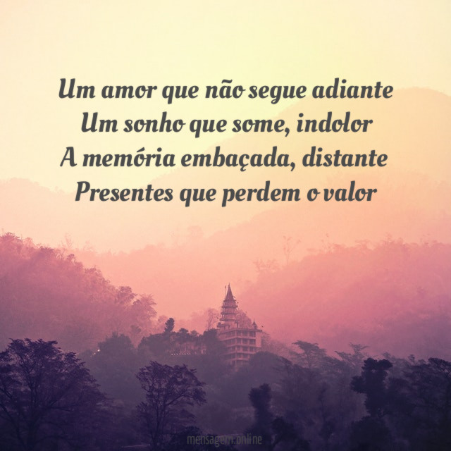 Um amor que não segue adiante Um sonho que some