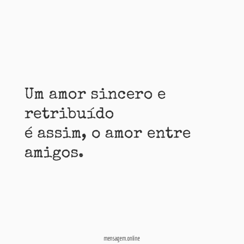 Um amor sincero e retribuído é assim