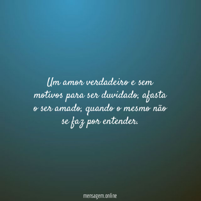 Um amor verdadeiro e sem motivos para ser duvidado