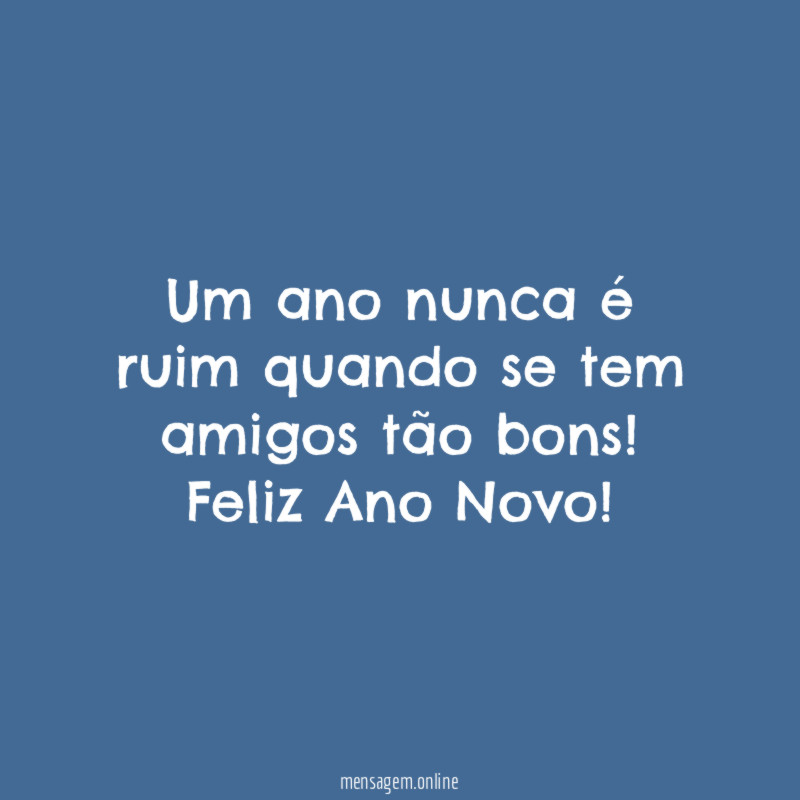 Um ano nunca é ruim quando se tem amigos tão bons
