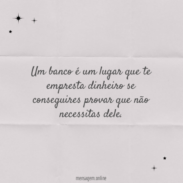Um banco é um lugar que te empresta