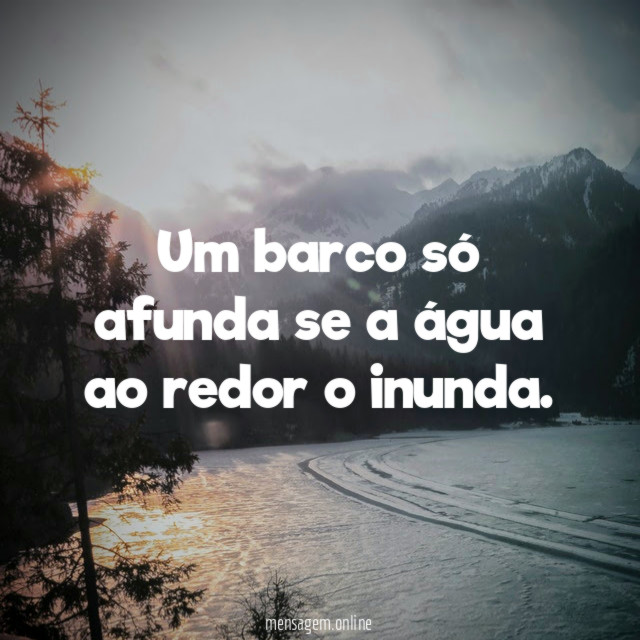 Um barco só afunda se a água ao redor o inunda