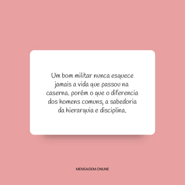 Um bom militar nunca esquece jamais a vida que passou na caserna